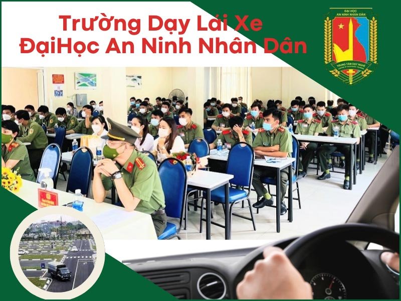 Trường Dạy Lái Xe Đại Học An Ninh Nhân Dân – Thuộc Bộ Công An