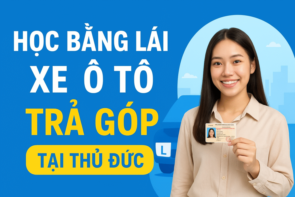 Học Bằng Lái Xe Ô Tô Trả Góp Tại Thủ Đức